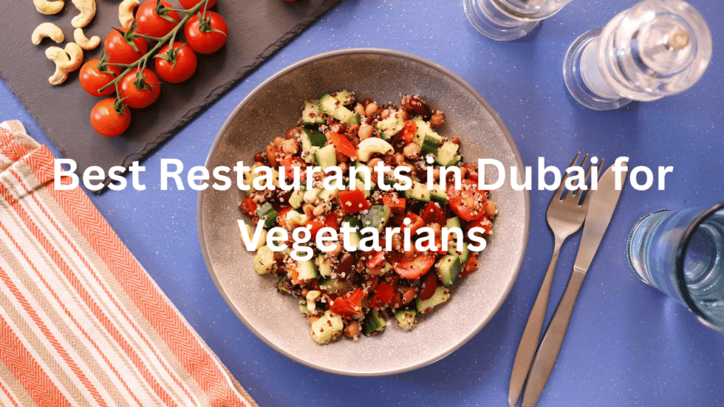 Best Restaurants in Dubai for Vegetarians