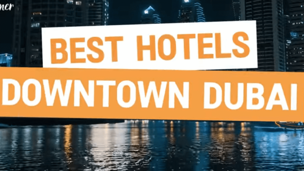 Best Hotels in Downtown Dubai