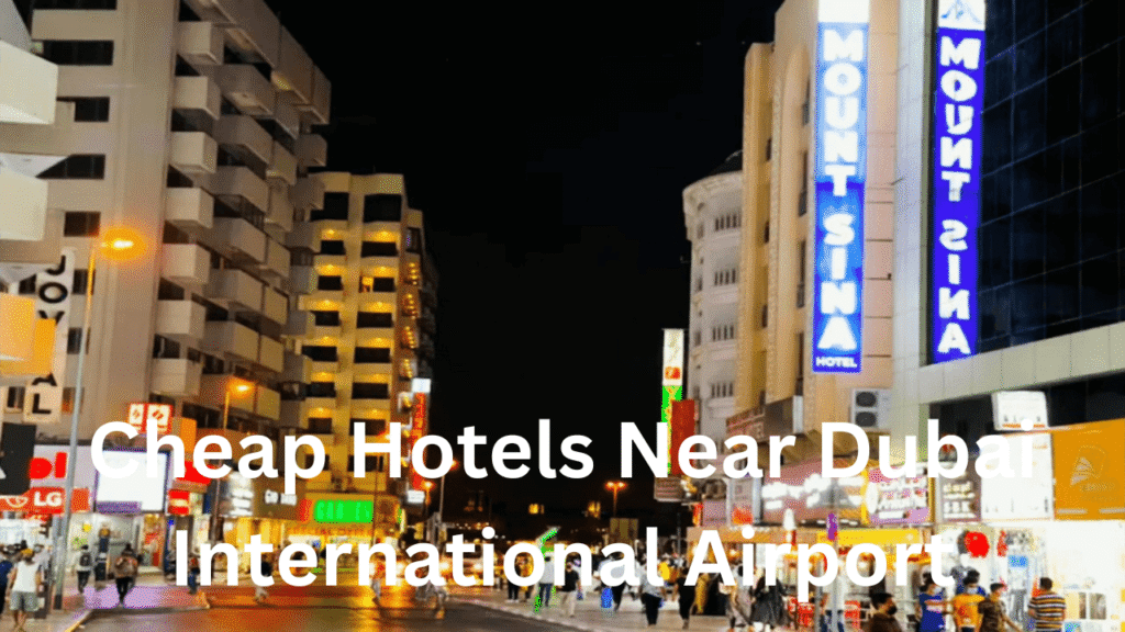 Cheap Hotels Near Dubai International Airport