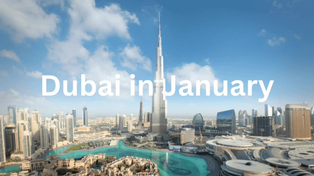 Dubai in January: A Local Travel Agency’s Complete Guide