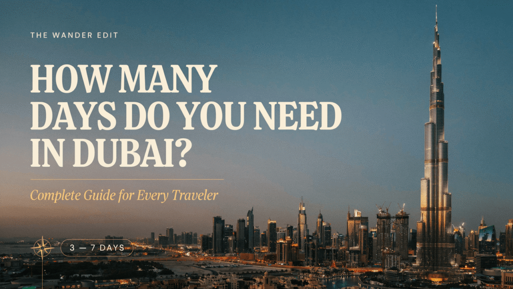 How Many Days Do You Need in Dubai? Complete Guide for Every Traveler