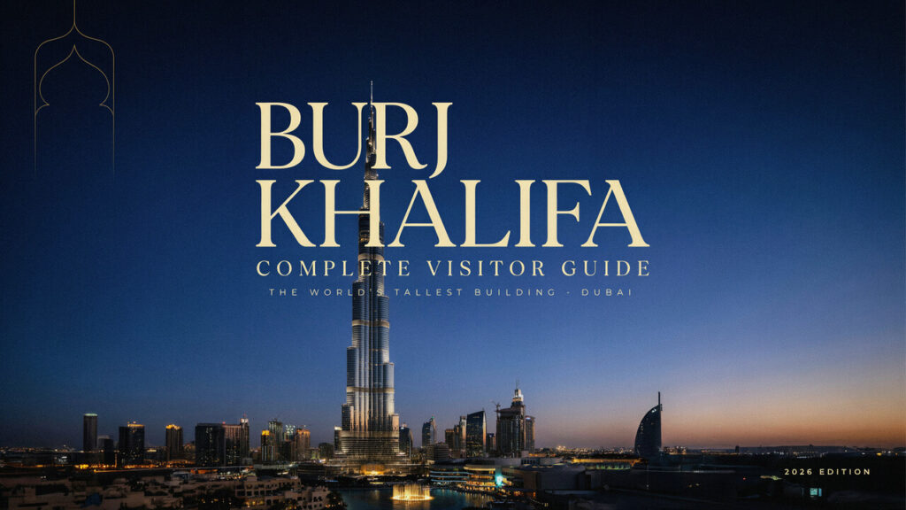 Burj Khalifa Complete Visitor Guide