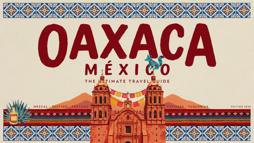Oaxaca Mexico Travel Guide